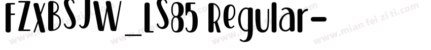 FZXBSJW_LS85 Regular字体转换